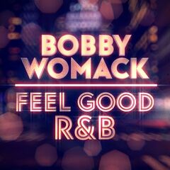 Bobby Womack – Feel Good R&amp;B (2021) (ALBUM ZIP)