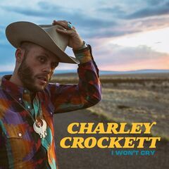 Charley Crockett – I Won’t Cry (2021) (ALBUM ZIP)