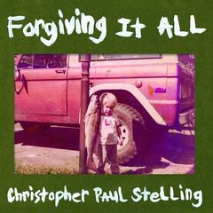 Christopher Paul Stelling – Forgiving It All (2021) (ALBUM ZIP)