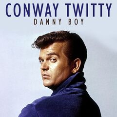 Conway Twitty – Danny Boy (2021) (ALBUM ZIP)