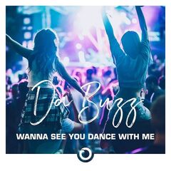 Da Buzz – Wanna See You Dance With Me (2021) (ALBUM ZIP)