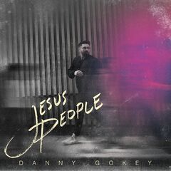Danny Gokey – Jesus People (2021) (ALBUM ZIP)