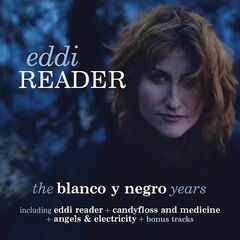 Eddi Reader – The Blanco Y Negro Years (2021) (ALBUM ZIP)