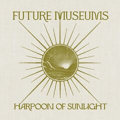 Future Museums – Harpoon Of Sunlight (2021) (ALBUM ZIP)