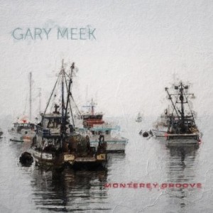 Gary Meek – Monterey Groove (2021) (ALBUM ZIP)