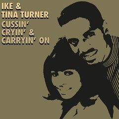 Ike &amp; Tina Turner – Cussin’, Cryin’ And Carryin’ On (2021) (ALBUM ZIP)
