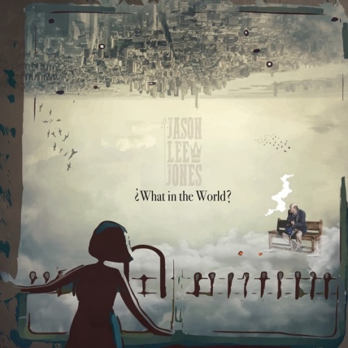 Jason Lee Jones – What In The World (2021) (ALBUM ZIP)