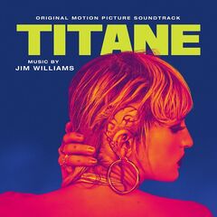 Jim Williams – Titane [Original Motion Picture Soundtrack] (2021) (ALBUM ZIP)