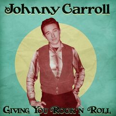 Johnny Carroll – Giving You Rock ‘n’ Roll (2021) (ALBUM ZIP)