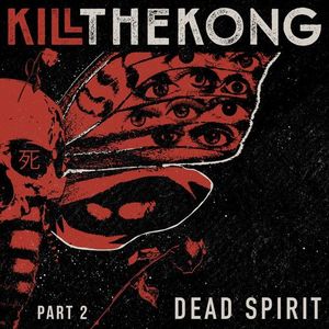 Kill The Kong – Dead Spirit, Pt. 2 (2021) (ALBUM ZIP)