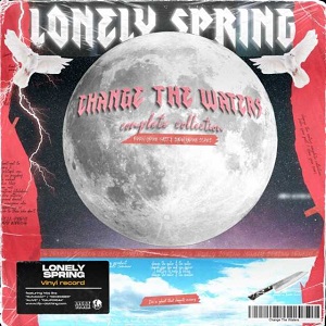 Lonely Spring – Change The Waters Complete Collection Burn Your Past And Show Your Scars (2021) (ALBUM ZIP)