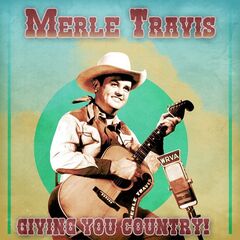 Merle Travis – Giving You Country! Remastered (2021) (ALBUM ZIP)