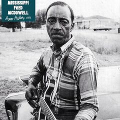 Mississippi Fred McDowell – Ann Arbor, 1971 (2021) (ALBUM ZIP)