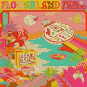 Pearl And The Oysters – Flowerland (2021) (ALBUM ZIP)