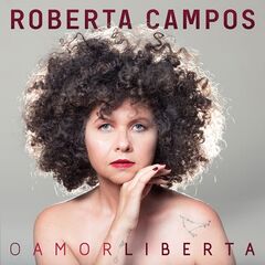 Roberta Campos – O Amor Liberta (2021) (ALBUM ZIP)