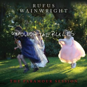 Rufus Wainwright – Unfollow The Rules [The Paramour Session] (2021) (ALBUM ZIP)