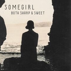 Somegirl – Both Sharp And Sweet (2021) (ALBUM ZIP)