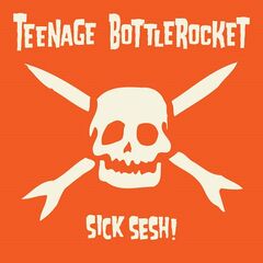 Teenage Bottlerocket – Sick Sesh! (2021) (ALBUM ZIP)