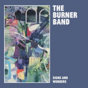 The Burner Band – Signs And Wonders (2021) (ALBUM ZIP)