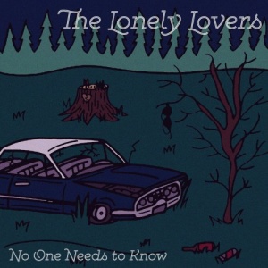 The Lonely Lovers – No One Needs To Know (2021) (ALBUM ZIP)