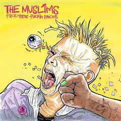 The Muslims – Fuck These Fuckin Fascists (2021) (ALBUM ZIP)