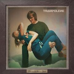 Trampolene – Love No Less Than A Queen (2021) (ALBUM ZIP)