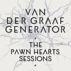Van Der Graaf Generator – The Pawn Hearts Sessions (2021) (ALBUM ZIP)