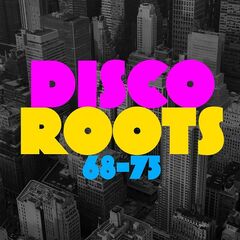 Various Artists – Disco Roots 68-75 (2021) (ALBUM ZIP)