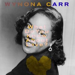 Wynona Carr – What Do You Know About Love (2021) (ALBUM ZIP)