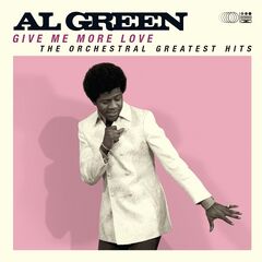 Al Green – Give Me More Love [The Orchestral Greatest Hits Remastered] (2021) (ALBUM ZIP)