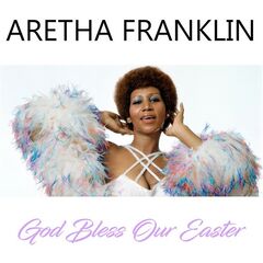 Aretha Franklin – God Bless Our Easter (2021) (ALBUM ZIP)