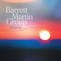Barrett Martin Group – Stillpoint (2021) (ALBUM ZIP)