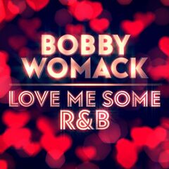 Bobby Womack – Love Me Some R&amp;B (2021) (ALBUM ZIP)