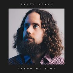 Brady Beard – Spend My Time (2021) (ALBUM ZIP)