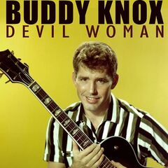 Buddy Knox – Devil Woman (2021) (ALBUM ZIP)