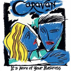 Caravan – It’s None Of Your Business (2021) (ALBUM ZIP)