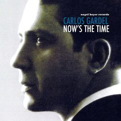 Carlos Gardel – Now’s The Time (2021) (ALBUM ZIP)
