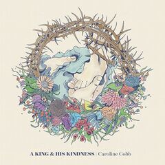 Caroline Cobb – A King And His Kindness (2021) (ALBUM ZIP)