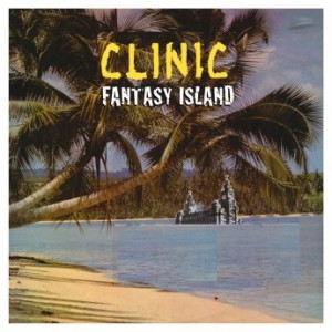 Clinic – Fantasy Island (2021) (ALBUM ZIP)