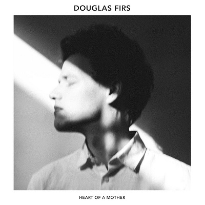 Douglas Firs – Heart Of A Mother (2021) (ALBUM ZIP)