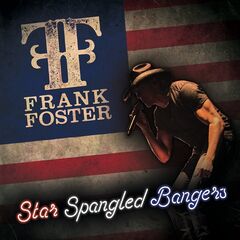 Frank Foster – Star Spangled Bangers (2021) (ALBUM ZIP)
