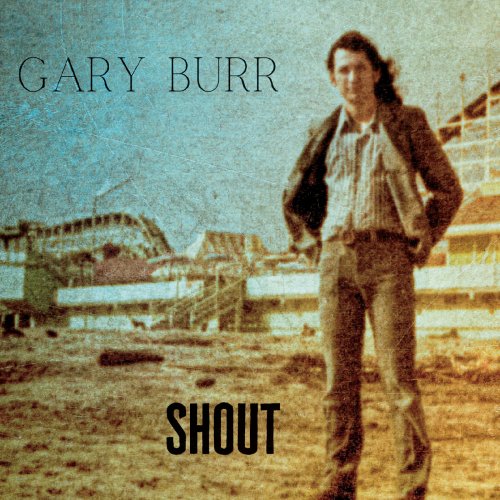 Gary Burr – Shout (2021) (ALBUM ZIP)