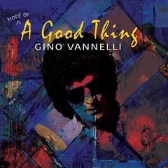 Gino Vannelli – More Of A Good Thing Remastered (2021) (ALBUM ZIP)