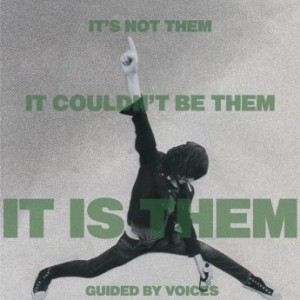 Guided By Voices – It’s Not Them. It Couldn’t Be Them. It Is Them! (2021) (ALBUM ZIP)