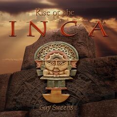 Guy Sweens – Rise Of The Inca (2021) (ALBUM ZIP)