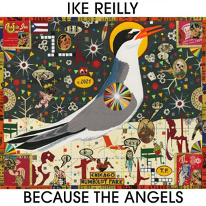 Ike Reilly – Because The Angels (2021) (ALBUM ZIP)