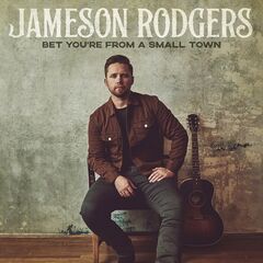 Jameson Rodgers – Bet You’re From A Small Town (2021) (ALBUM ZIP)