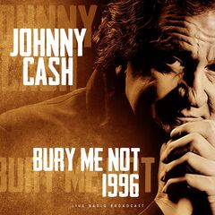 Johnny Cash – Bury Me Not 1996 (2021) (ALBUM ZIP)