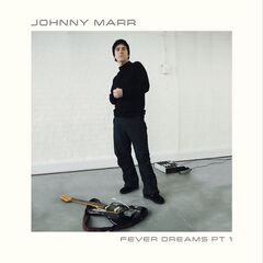 Johnny Marr – Fever Dreams Pt 1 (2021) (ALBUM ZIP)