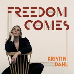 Kristin Dahl – Freedom Comes (2021) (ALBUM ZIP)